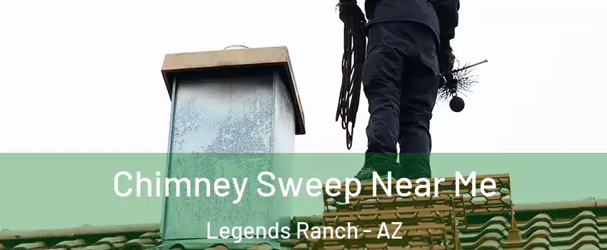 Chimney Sweep Near Me Legends Ranch - AZ