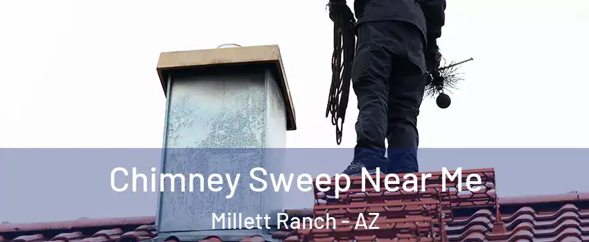 Chimney Sweep Near Me Millett Ranch - AZ