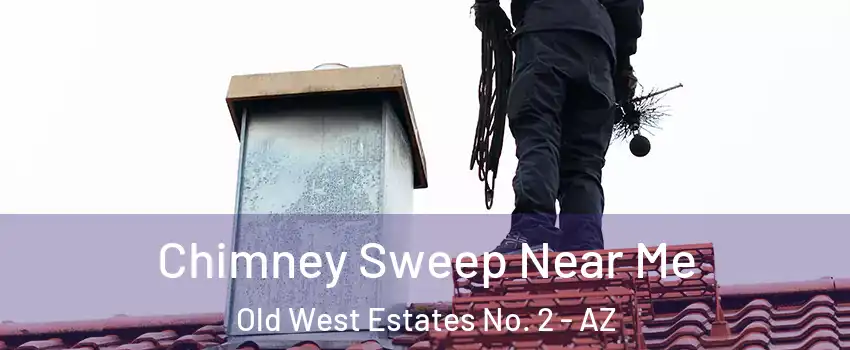 Chimney Sweep Near Me Old West Estates No. 2 - AZ
