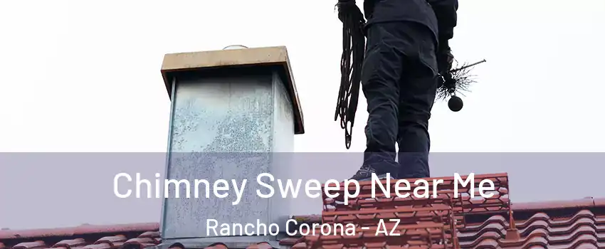 Chimney Sweep Near Me Rancho Corona - AZ