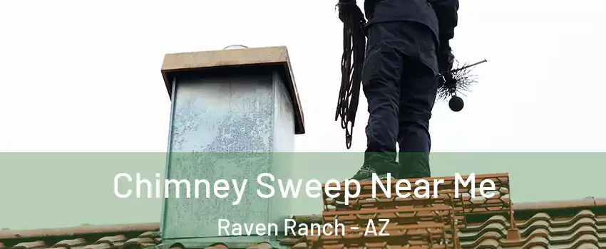 Chimney Sweep Near Me Raven Ranch - AZ