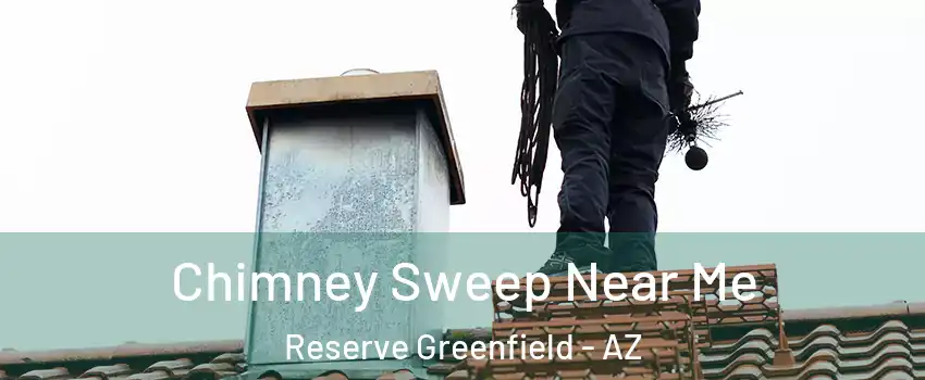 Chimney Sweep Near Me Reserve Greenfield - AZ