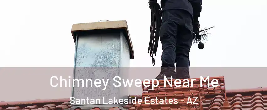 Chimney Sweep Near Me Santan Lakeside Estates - AZ