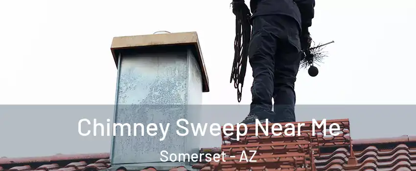 Chimney Sweep Near Me Somerset - AZ