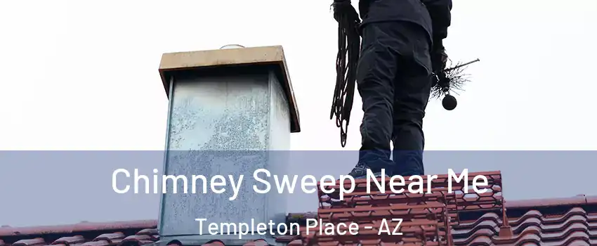 Chimney Sweep Near Me Templeton Place - AZ