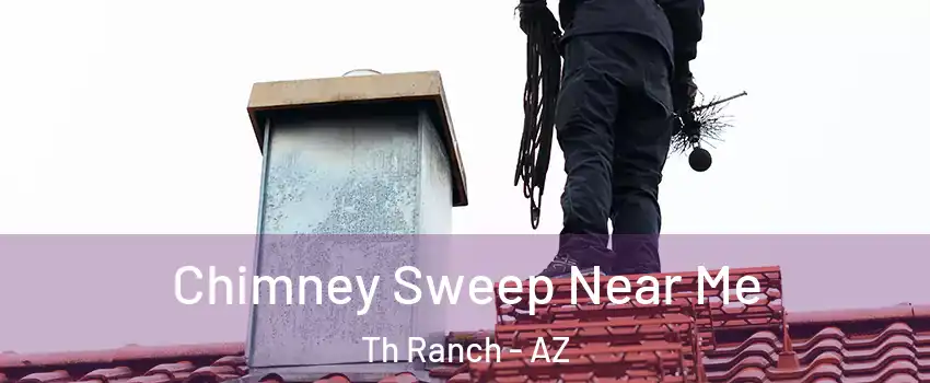 Chimney Sweep Near Me Th Ranch - AZ