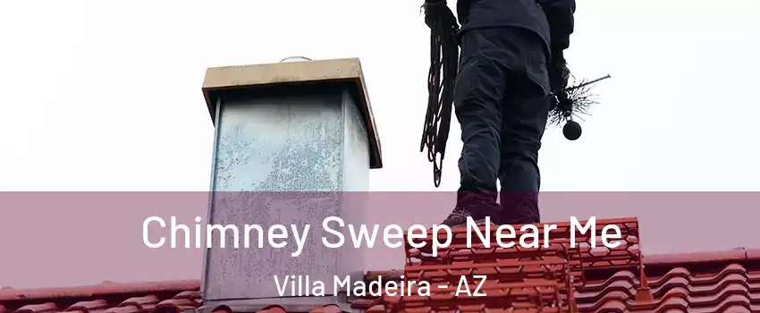 Chimney Sweep Near Me Villa Madeira - AZ