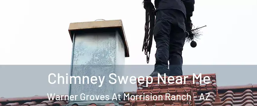 Chimney Sweep Near Me Warner Groves At Morrision Ranch - AZ