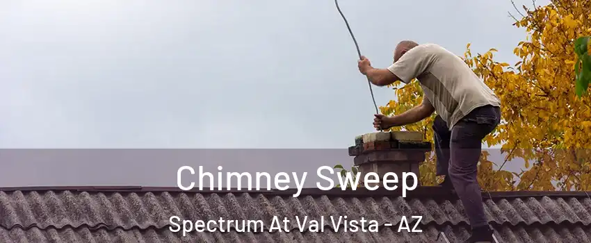 Chimney Sweep Spectrum At Val Vista - AZ