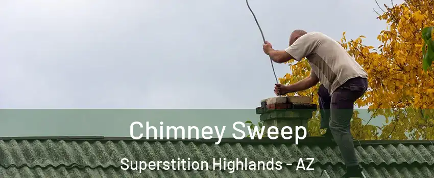 Chimney Sweep Superstition Highlands - AZ