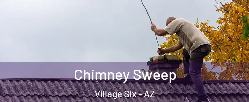 Chimney Sweep Village Six - AZ