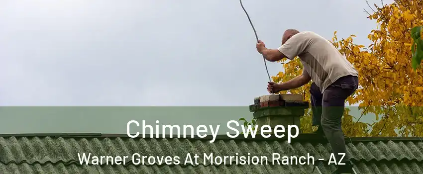 Chimney Sweep Warner Groves At Morrision Ranch - AZ