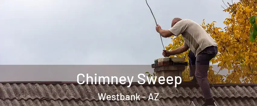 Chimney Sweep Westbank - AZ