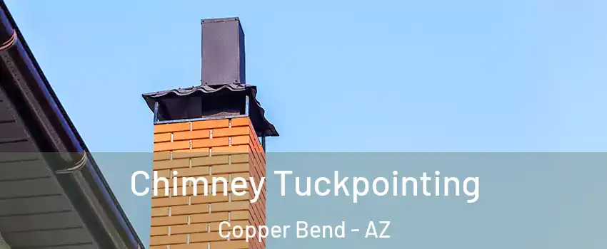 Chimney Tuckpointing Copper Bend - AZ