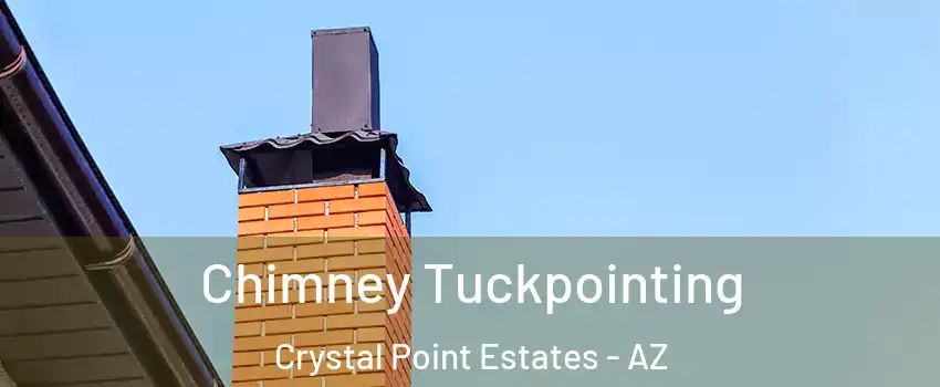 Chimney Tuckpointing Crystal Point Estates - AZ