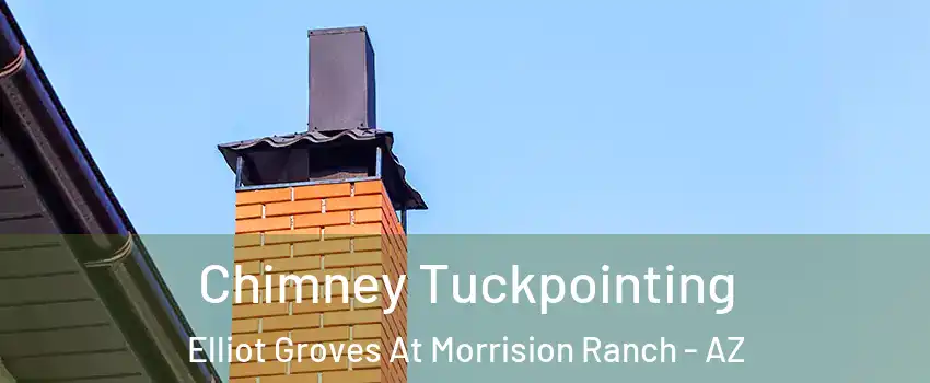 Chimney Tuckpointing Elliot Groves At Morrision Ranch - AZ