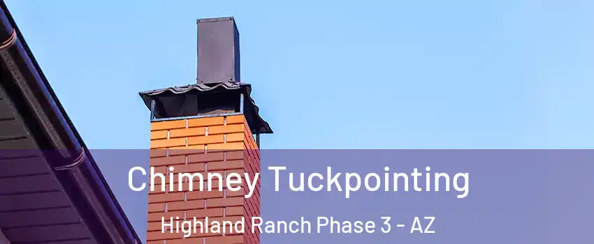 Chimney Tuckpointing Highland Ranch Phase 3 - AZ