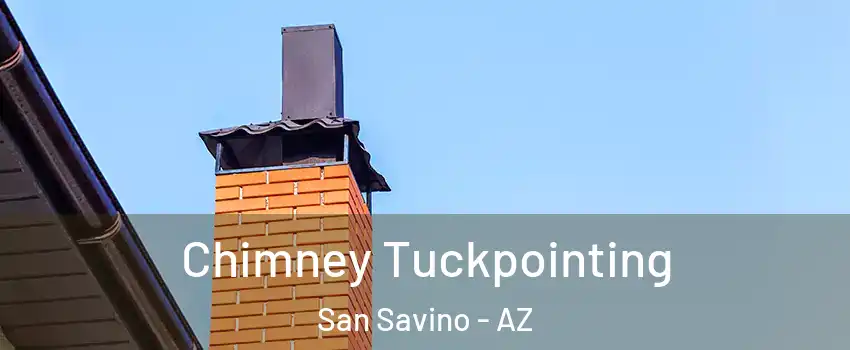 Chimney Tuckpointing San Savino - AZ