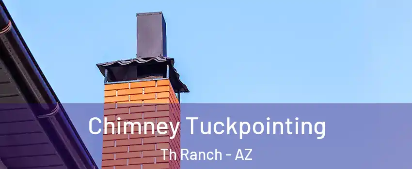Chimney Tuckpointing Th Ranch - AZ