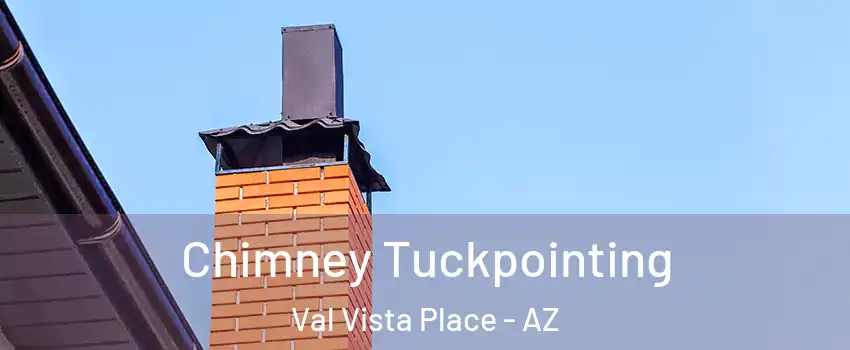 Chimney Tuckpointing Val Vista Place - AZ