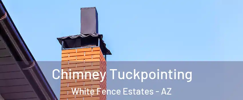 Chimney Tuckpointing White Fence Estates - AZ
