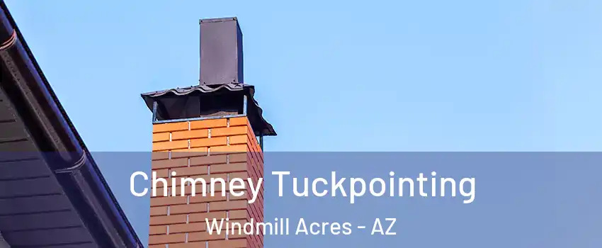 Chimney Tuckpointing Windmill Acres - AZ