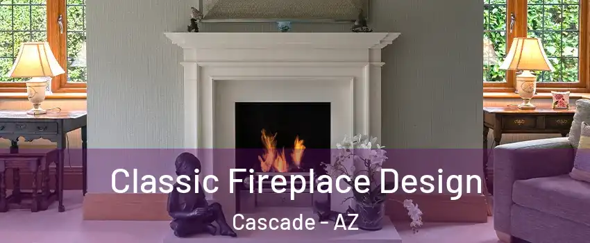 Classic Fireplace Design Cascade - AZ
