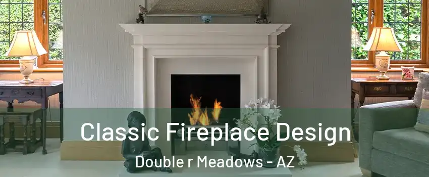 Classic Fireplace Design Double r Meadows - AZ