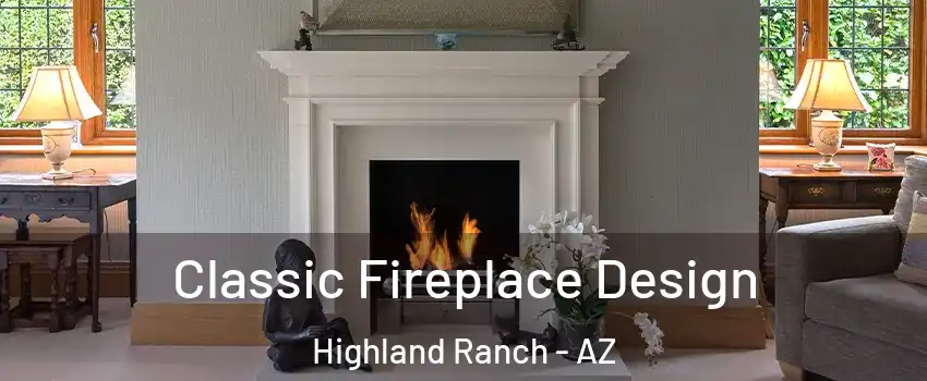 Classic Fireplace Design Highland Ranch - AZ