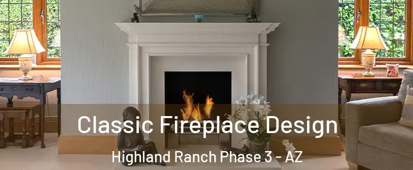 Classic Fireplace Design Highland Ranch Phase 3 - AZ