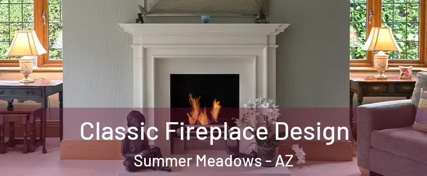 Classic Fireplace Design Summer Meadows - AZ