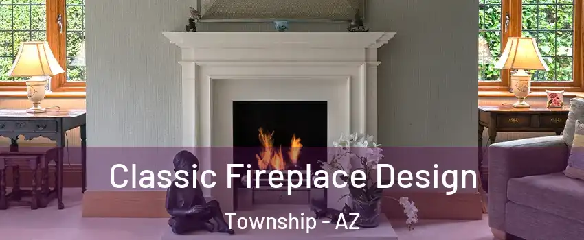 Classic Fireplace Design Township - AZ