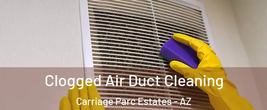 Clogged Air Duct Cleaning Carriage Parc Estates - AZ