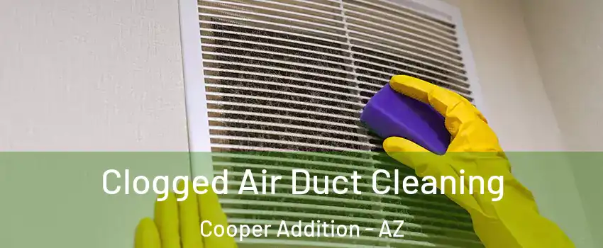 Clogged Air Duct Cleaning Cooper Addition - AZ