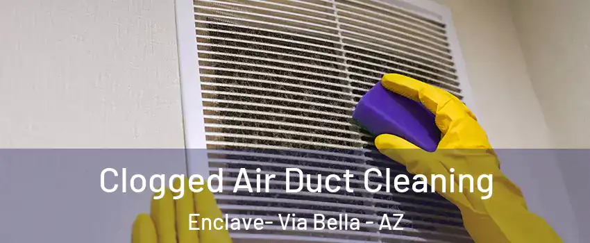 Clogged Air Duct Cleaning Enclave- Via Bella - AZ