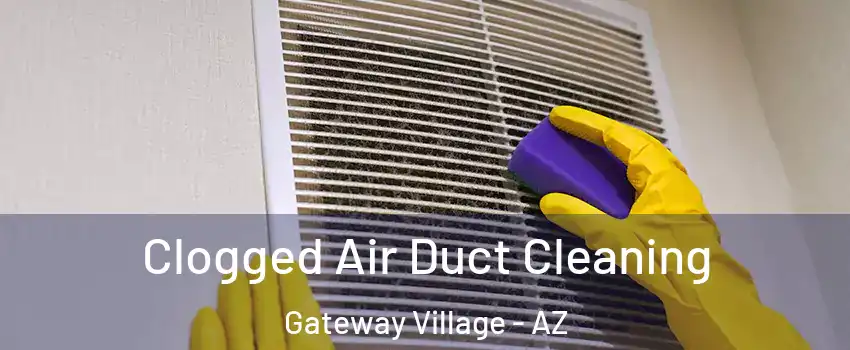 Clogged Air Duct Cleaning Gateway Village - AZ