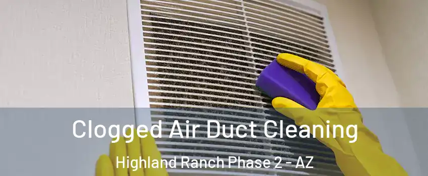 Clogged Air Duct Cleaning Highland Ranch Phase 2 - AZ