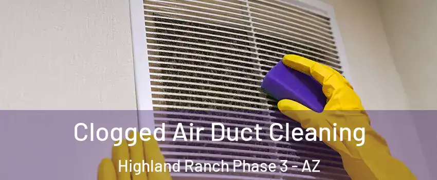 Clogged Air Duct Cleaning Highland Ranch Phase 3 - AZ