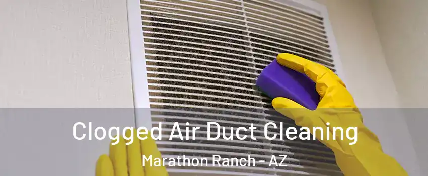 Clogged Air Duct Cleaning Marathon Ranch - AZ