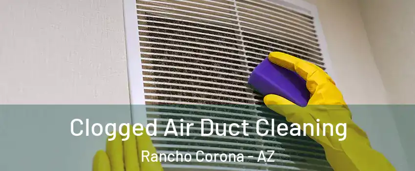 Clogged Air Duct Cleaning Rancho Corona - AZ