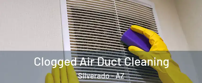 Clogged Air Duct Cleaning Silverado - AZ