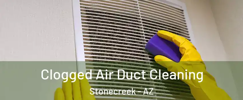 Clogged Air Duct Cleaning Stonecreek - AZ