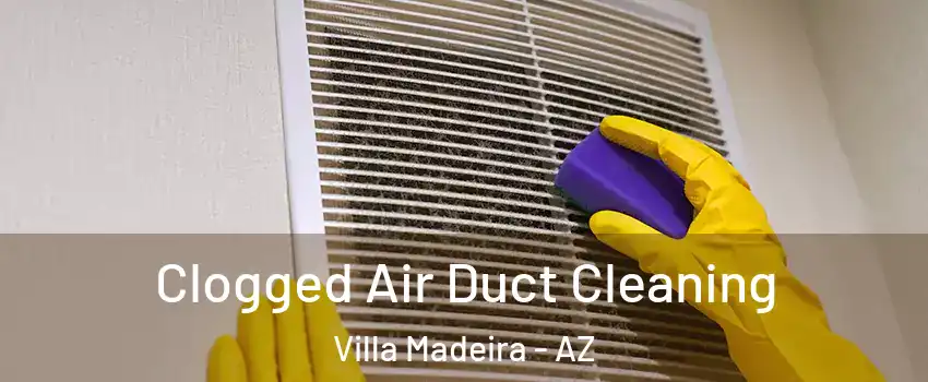 Clogged Air Duct Cleaning Villa Madeira - AZ