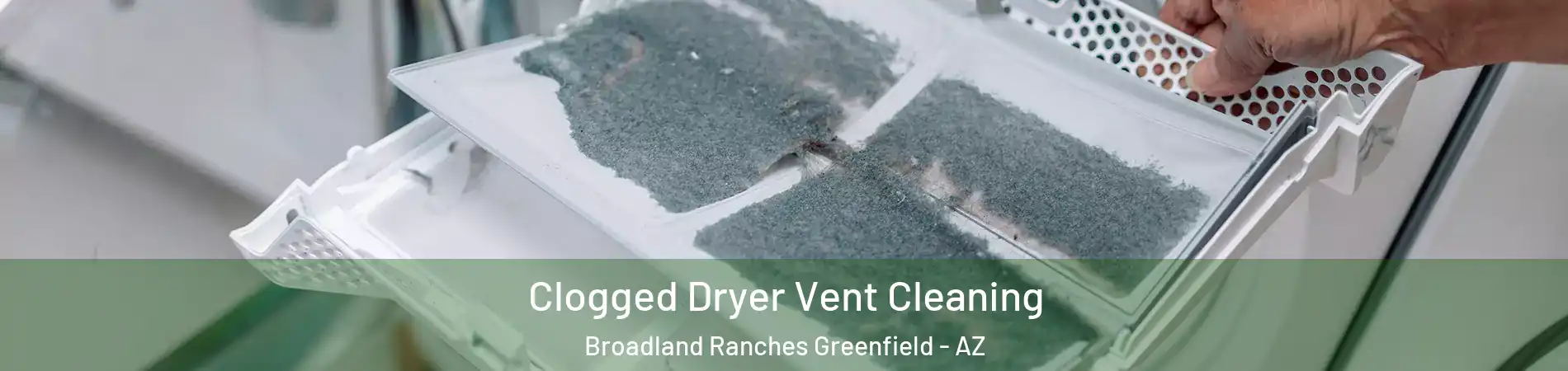 Clogged Dryer Vent Cleaning Broadland Ranches Greenfield - AZ