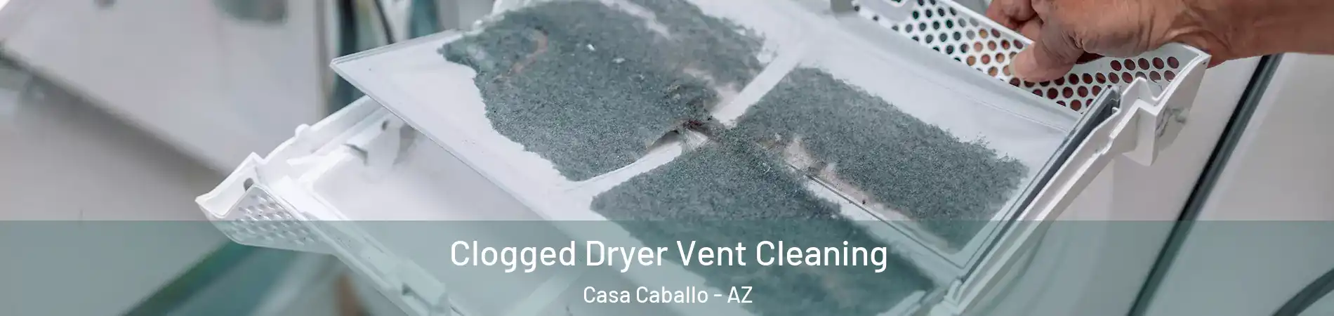 Clogged Dryer Vent Cleaning Casa Caballo - AZ