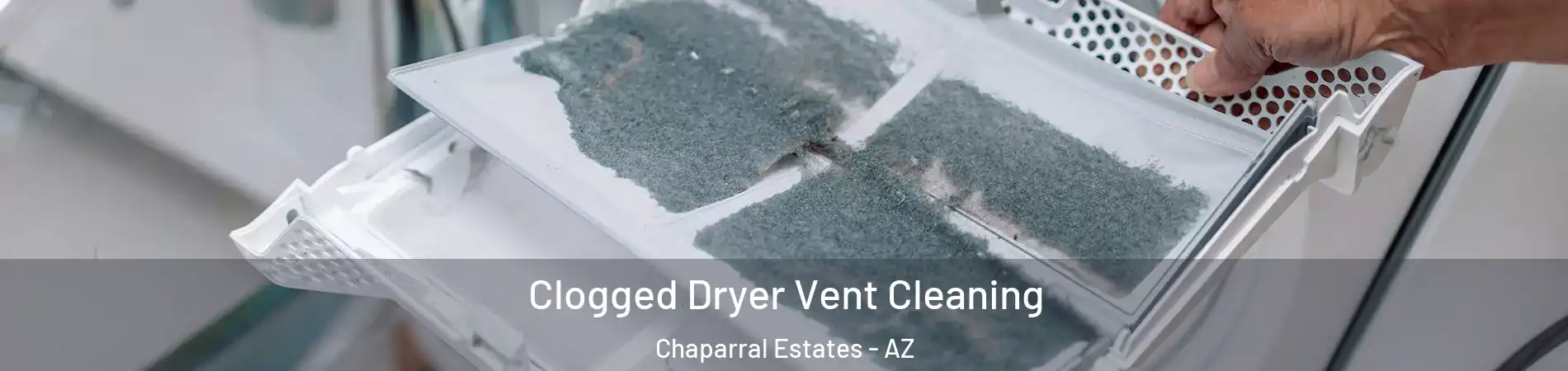 Clogged Dryer Vent Cleaning Chaparral Estates - AZ