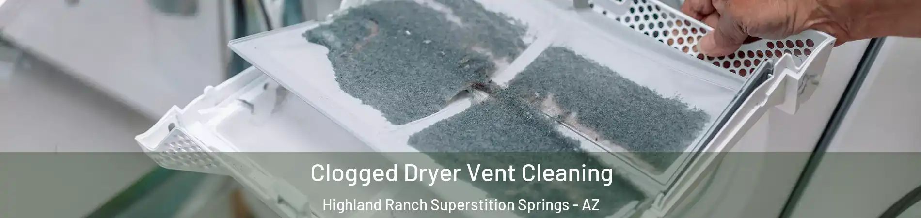 Clogged Dryer Vent Cleaning Highland Ranch Superstition Springs - AZ