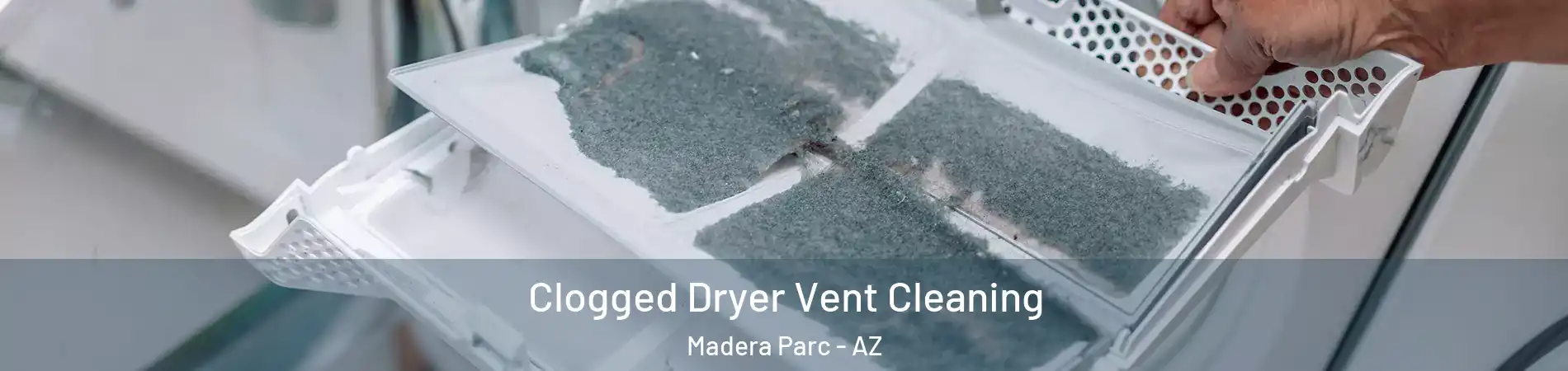 Clogged Dryer Vent Cleaning Madera Parc - AZ