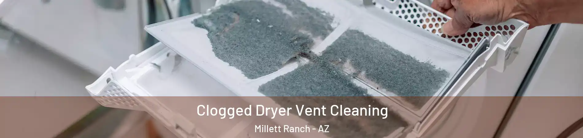 Clogged Dryer Vent Cleaning Millett Ranch - AZ