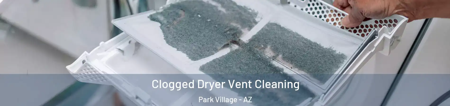 Clogged Dryer Vent Cleaning Park Village - AZ